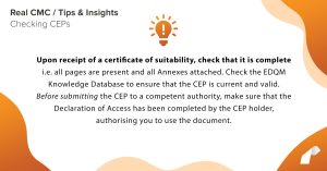 Upon receipt of a certificate of suitability, check that it is complete i.e. all pages are present and all Annexes attached. Check the EDQM Knowledge Database to ensure that the CEP is current and valid. Before submitting the CEP to a competent authority, make sure that the Declaration of Access has been completed by the CEP holder, authorising you to use the document.