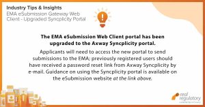 The EMA eSubmission Web Client portal has been upgraded to the Axway Syncplicity portal. Applicants will need to access the new portal to send submissions to the EMA; previously registered users should have received a password reset link from Axway Syncplicity by e-mail. Guidance on using the Syncplicity portal is available on the eSubmission website:
